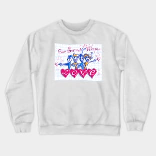 Our Secret Weapon - love 2 Crewneck Sweatshirt